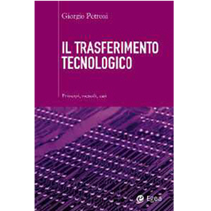 Giorgio Petroni, “Il Trasferimento tecnologico, Principi, Metodi e Casi”, Egea, 2010